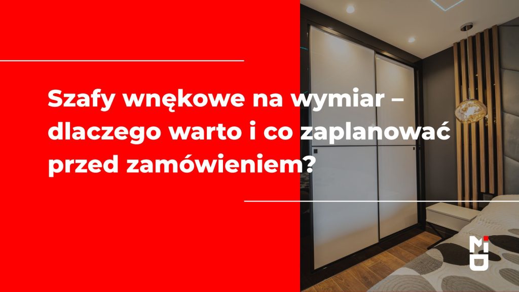 Szafy wnękowe na wymiar – dlaczego warto i co zaplanować przed zamówieniem?