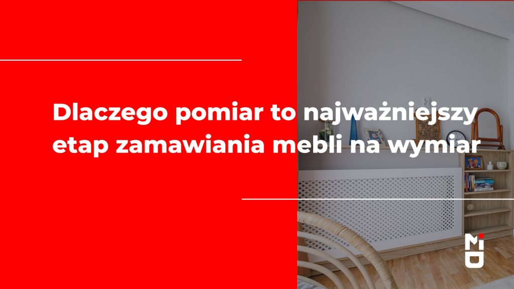 Dlaczego pomiar to najważniejszy etap zamawiania mebli na wymiar