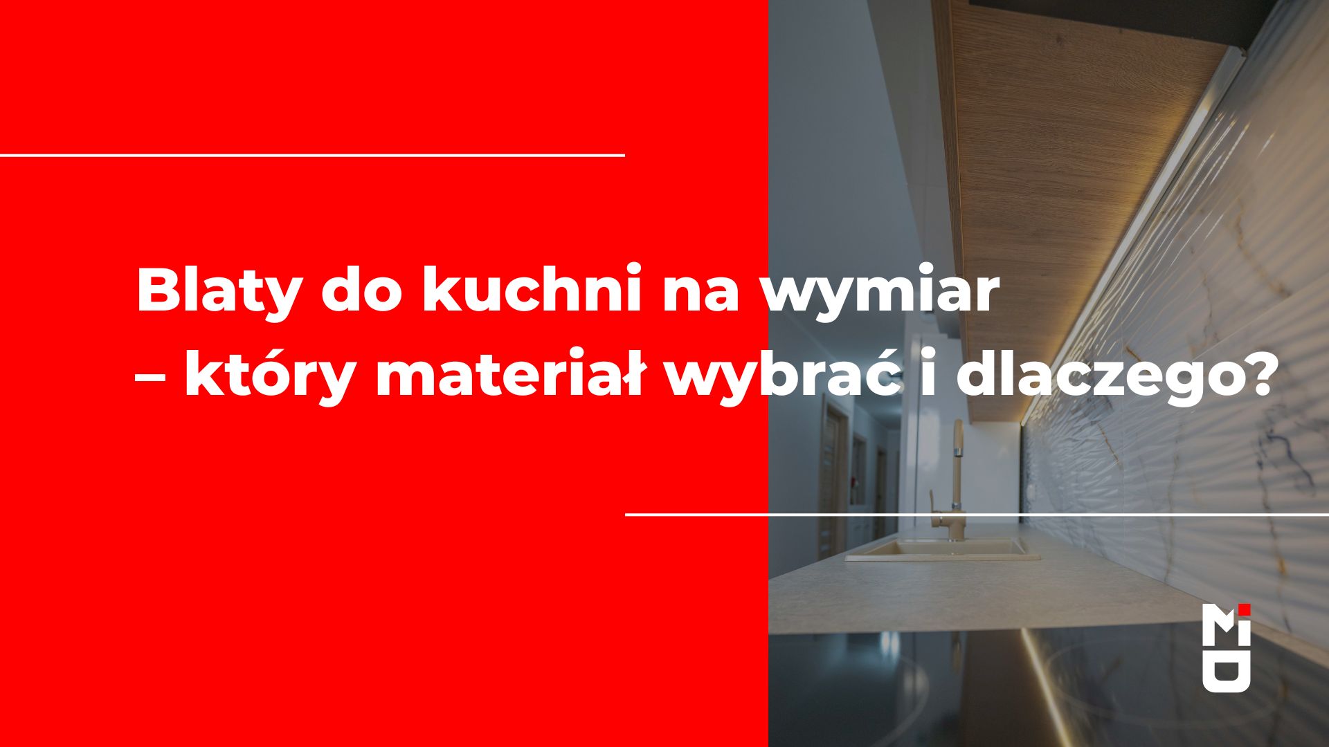 Blaty do kuchni na wymiar – który materiał wybrać i dlaczego