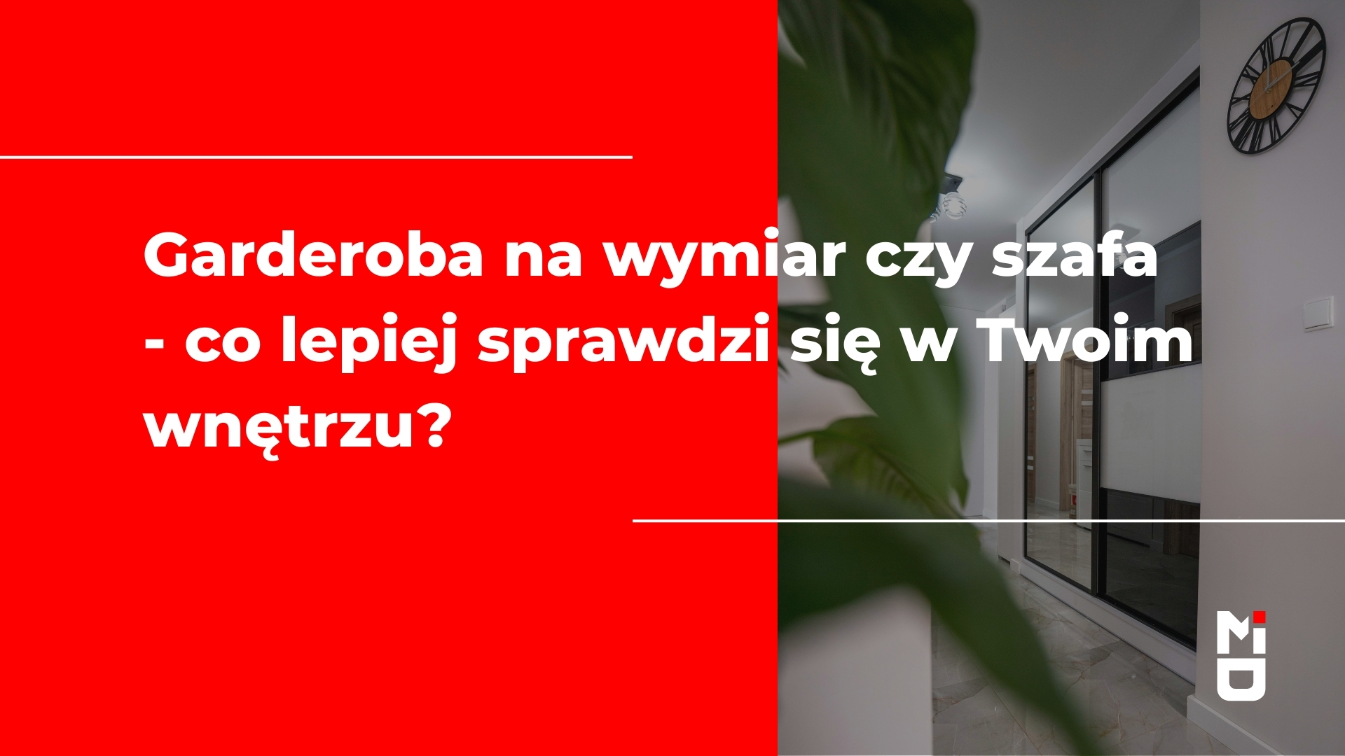 Garderoba na wymiar czy szafa - co lepiej sprawdzi się w Twoim wnętrzu?