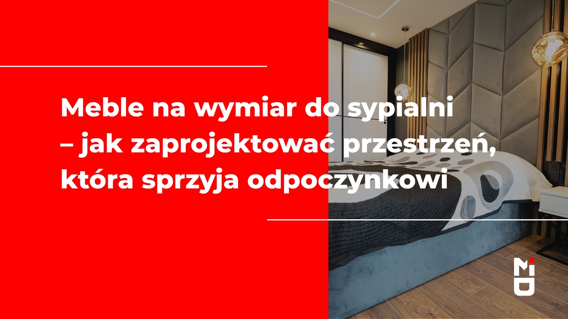 Meble na wymiar do sypialni – jak zaprojektować przestrzeń, która sprzyja odpoczynkowi