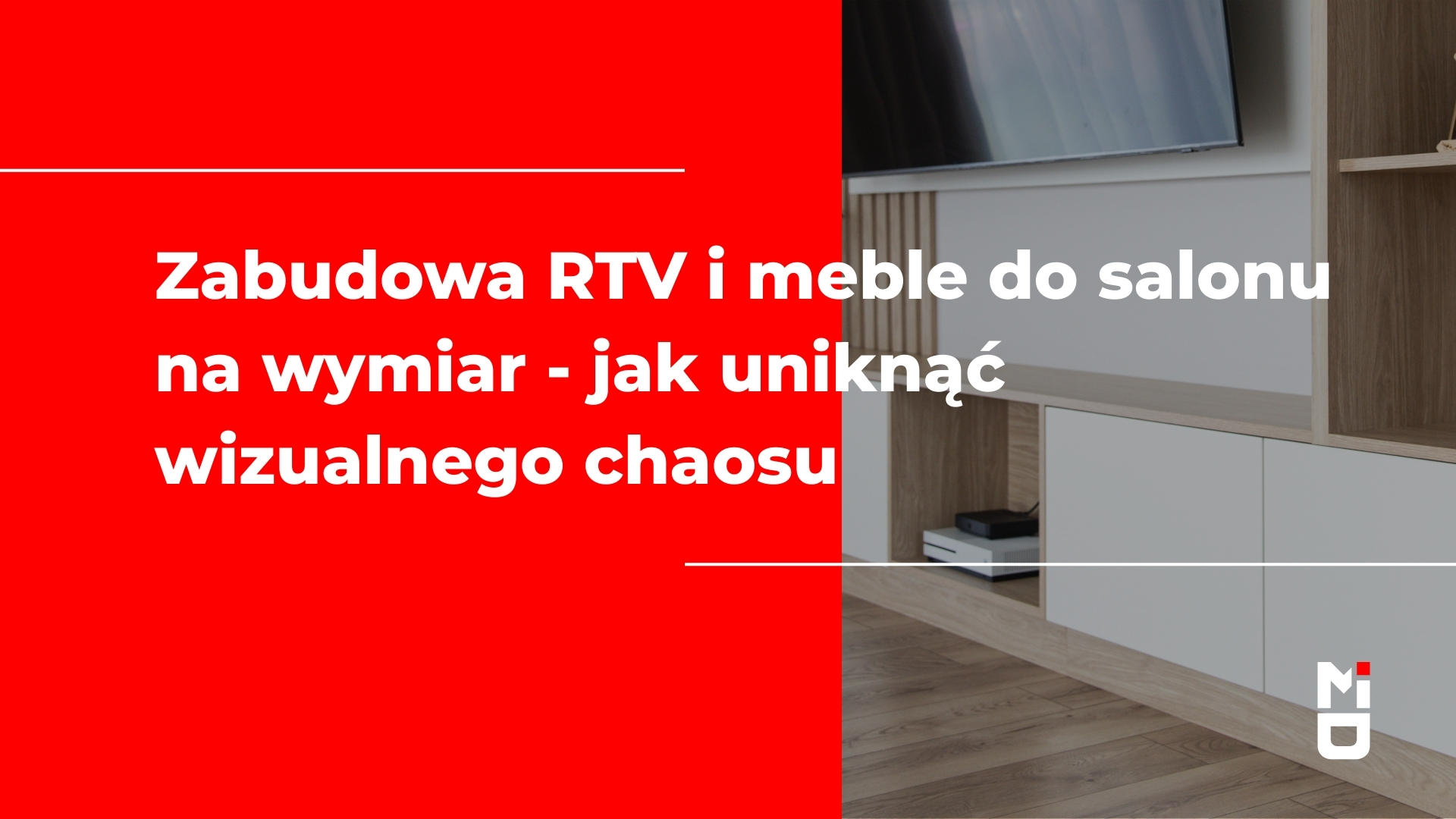 Zabudowa RTV i meble do salonu na wymiar - jak uniknąć wizualnego chaosu